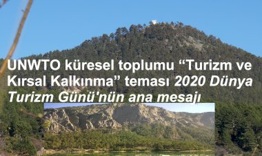 UNWTO küresel toplumu “Turizm ve Kırsal Kalkınma” teması 2020 Dünya Turizm Günü'nün ana mesajı