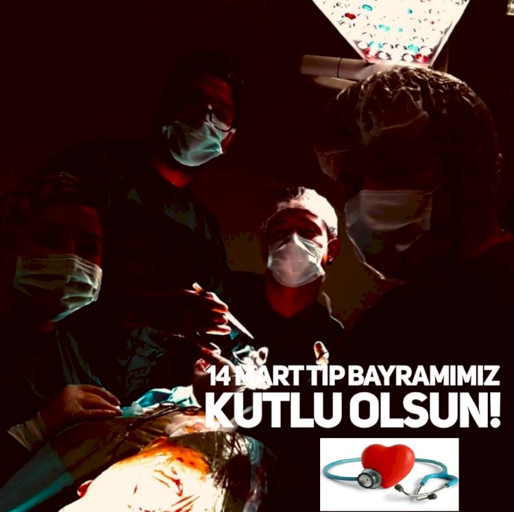 14 Mart Tıp Bayramımız Kutlu Olsun