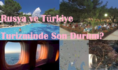 Rusya ve Türkiye Turizminde Son Durum?