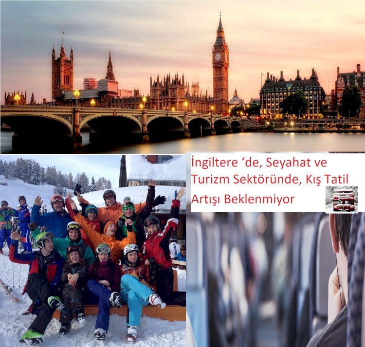 İngiltere ‘de, Seyahat ve Turizm Sektöründe, Kış Tatili Artışı Beklenmiyor