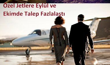 Özel Jetlere Eylül ve Ekimde Talep Fazlalaştı
