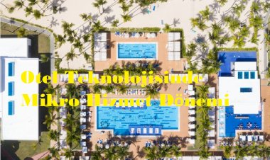 Otel Teknolojisinde Mikro Hizmet Dönemi