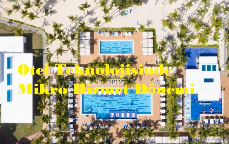 Otel Teknolojisinde Mikro Hizmet Dönemi