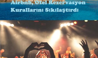 Airbnb, Otel Rezervasyon Kurallarını Sıkılaştırdı