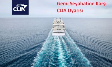 Gemi Seyahatine Karşı CLIA Uyarısı