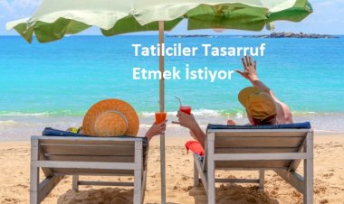 Tatilciler Tasarruf Etmek İstiyor